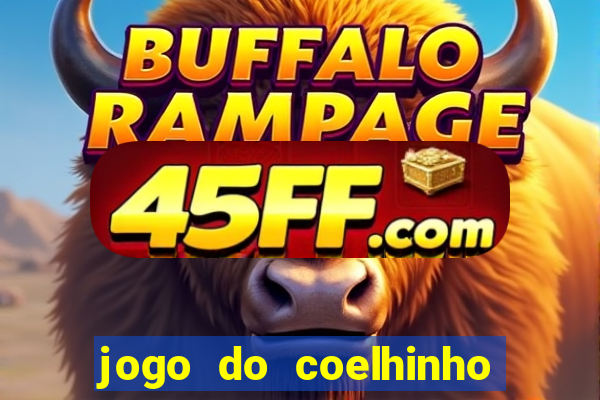 jogo do coelhinho de ganhar dinheiro